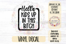 Load image into Gallery viewer, Hella Kids up in this Bitch | Big Family Car Decal
