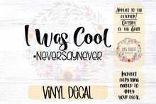 Load image into Gallery viewer, I Was Cool Never Say Never Car Decal | Minivan Bumper Sticker

