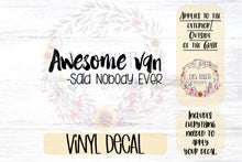 Load image into Gallery viewer, Awesome Van Said Nobody Ever Car Decal | Minivan &amp; Van Bumper Sticker
