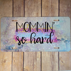 Mommin’ So Hard Decorative Car Plate