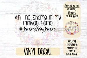 Ain't No Shame in my Minivan Game #NeverSayNever Car Decal | Minivan Bumper Sticker