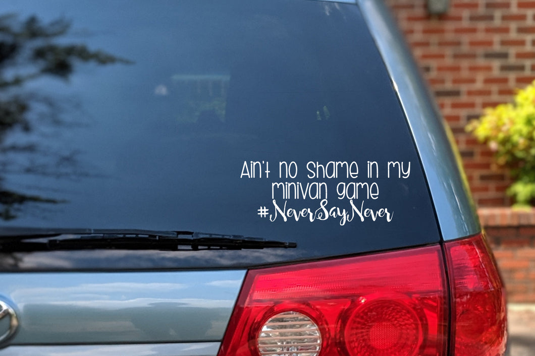 Ain't No Shame in my Minivan Game #NeverSayNever Car Decal | Minivan Bumper Sticker