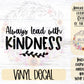 Always Lead with Kindness Car Decal