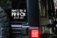 Load image into Gallery viewer, Don&#39;t Be a Prick -Back Off- Car Decal

