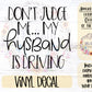 Don’t Judge Me My Husband Is Driving Car Decal
