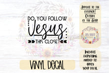 Load image into Gallery viewer, Do You Follow Jesus This Close Car Decal

