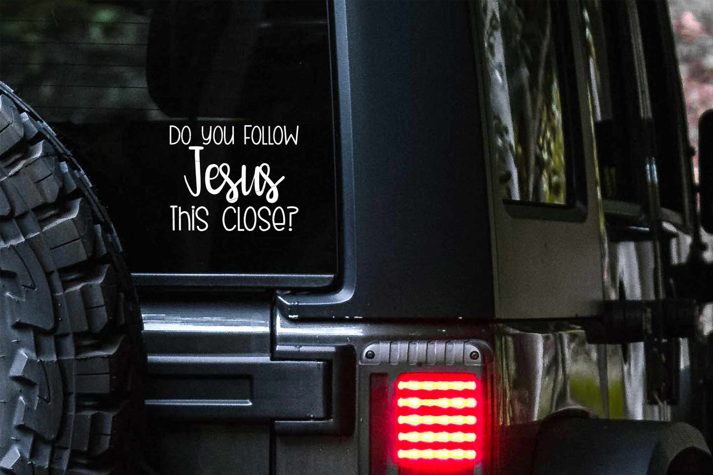 Do You Follow Jesus This Close Car Decal