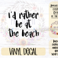 I'd Rather Be At The Beach Car Decal