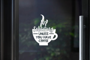 No Soliciting - Unless You Have Coffee Glass Door Vinyl Decal