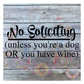 No Soliciting Decal, Unless you're a dog, unless you have wine, funny no solicitors
