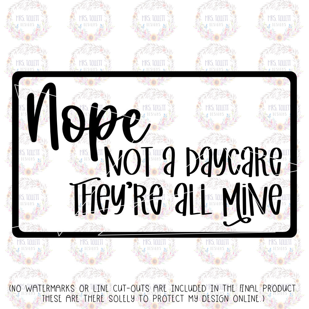 Nope Not a Daycare They're All Mine | Big Family Car Decal