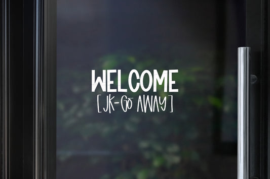 Welcome JK - Go Away Decal | Glass Door Home Decal