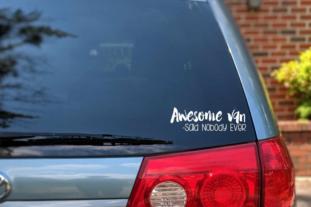 Awesome Van Said Nobody Ever Car Decal | Minivan & Van Bumper Sticker