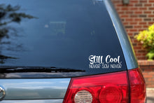 Load image into Gallery viewer, Still cool. Never Say Never Car Decal | Minivan &amp; Van Bumper Sticker

