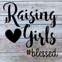 Load image into Gallery viewer, Raising Girls Blessed Car Decal | Mom of Girls Bumper Sticker
