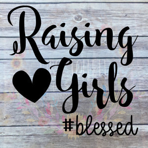 Raising Girls Blessed Car Decal | Mom of Girls Bumper Sticker