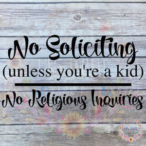 No Soliciting Decal | No soliciting unless you're a kid - No Religious Inquiries