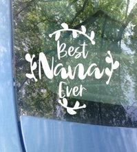 Load image into Gallery viewer, Best Nana Ever Car Decal | Nana Gift
