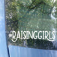 Raising Girls Car Decal | Mom of Girls Bumper Sticker
