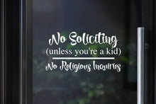 Load image into Gallery viewer, No Soliciting Decal | No soliciting unless you&#39;re a kid - No Religious Inquiries

