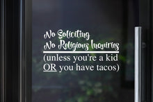 Load image into Gallery viewer, No Soliciting Decal | No Religious Inquiries | Kid or Tacos
