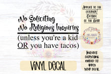 Load image into Gallery viewer, No Soliciting Decal | No Religious Inquiries | Kid or Tacos
