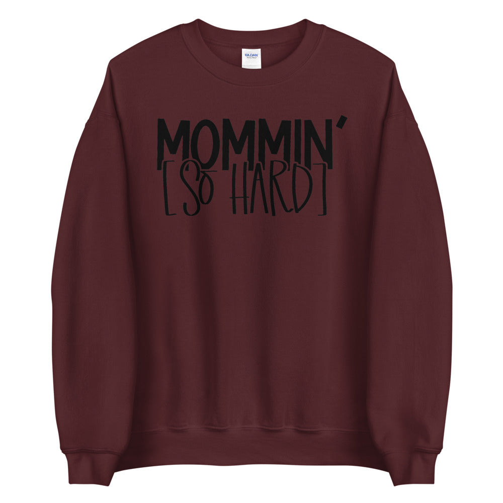 Mommin' So Hard Sweatshirt