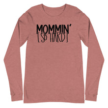 Load image into Gallery viewer, Mommin&#39; So Hard Long Sleeve Tee
