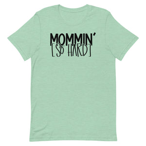 Mommin' So Hard T-Shirt