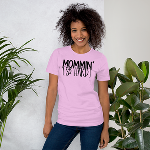 Mommin' So Hard T-Shirt