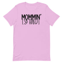 Load image into Gallery viewer, Mommin&#39; So Hard T-Shirt
